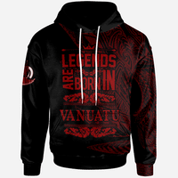 Vanuatu Hoodie Legends Are Born In Red Color Unisex Red - Polynesian Pride