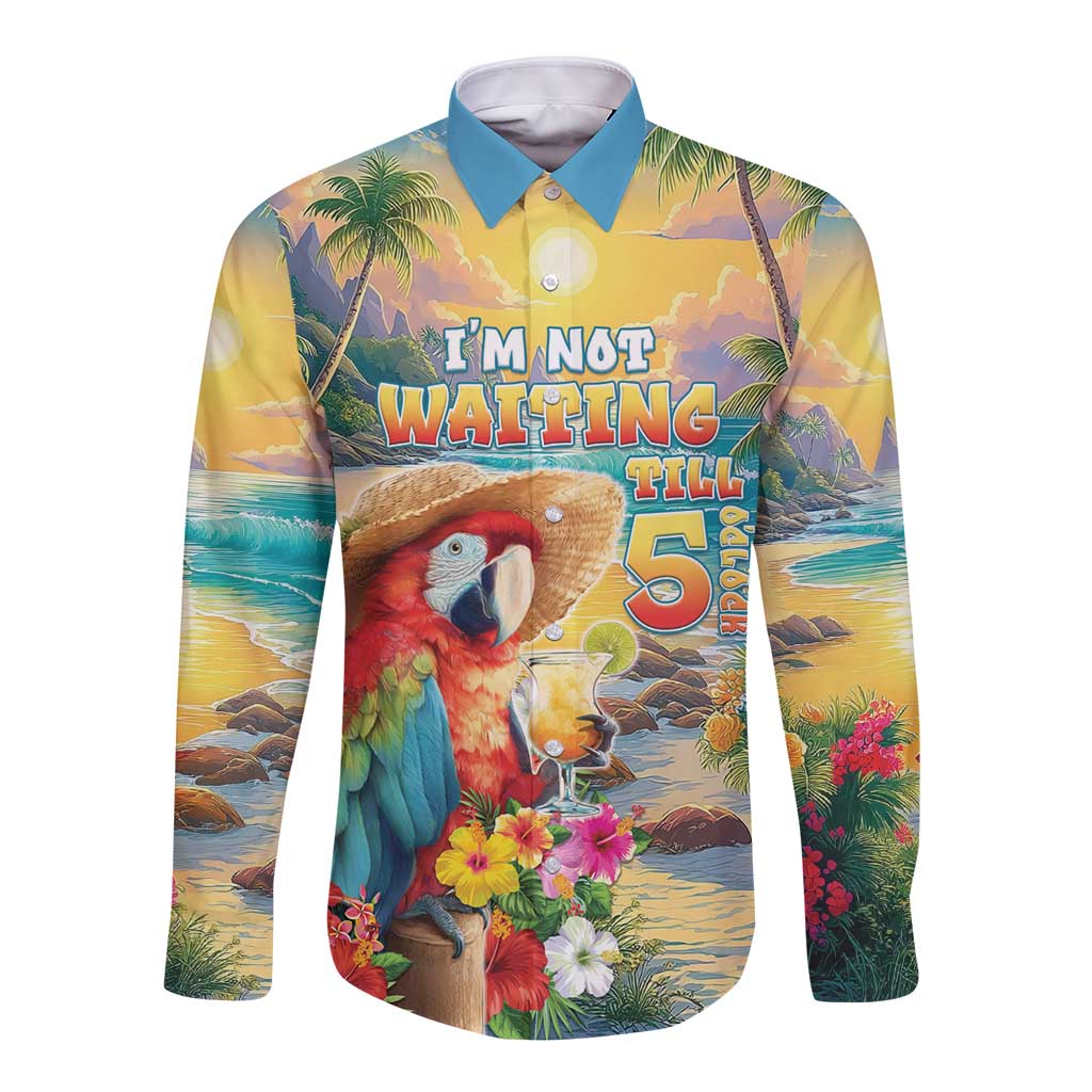 Hawaii Parrot Long Sleeve Button Shirt Im Not Waiting Till 5 Oclock LT05 Unisex Colorful - Polynesian Pride