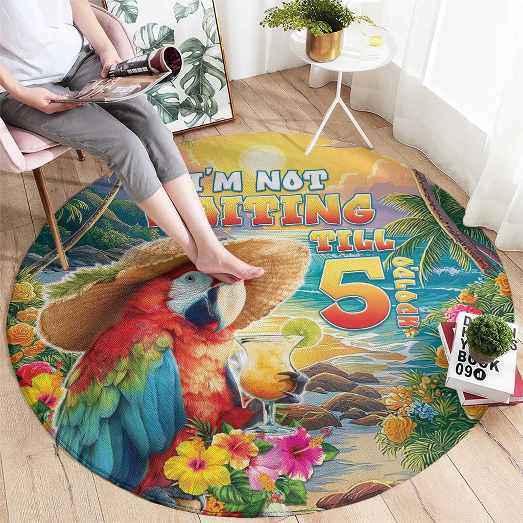 Hawaii Parrot Round Carpet Im Not Waiting Till 5 Oclock