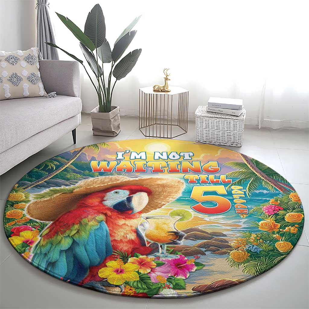 Hawaii Parrot Round Carpet Im Not Waiting Till 5 Oclock