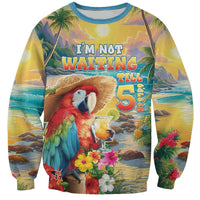 Hawaii Parrot Sweatshirt Im Not Waiting Till 5 Oclock