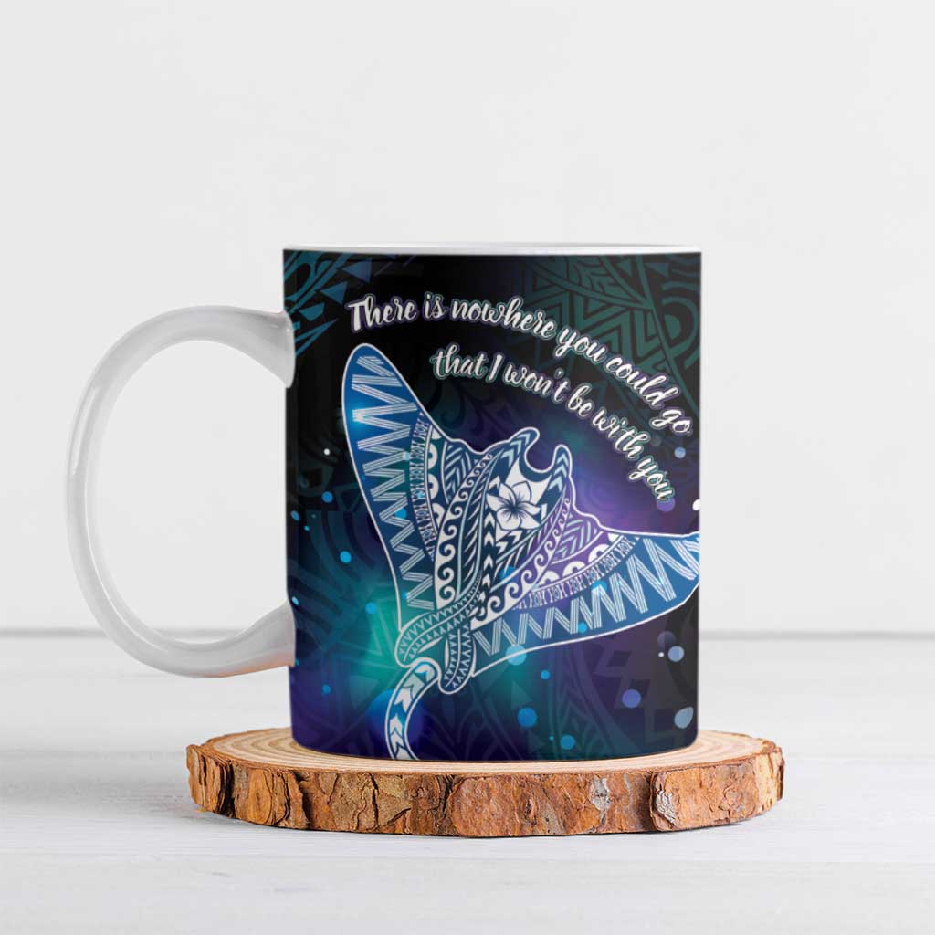 Polynesian Tala Manta Ray Ceramic Mug Nowhere You Could Go That I Won't Be With You - Polynesian Pride