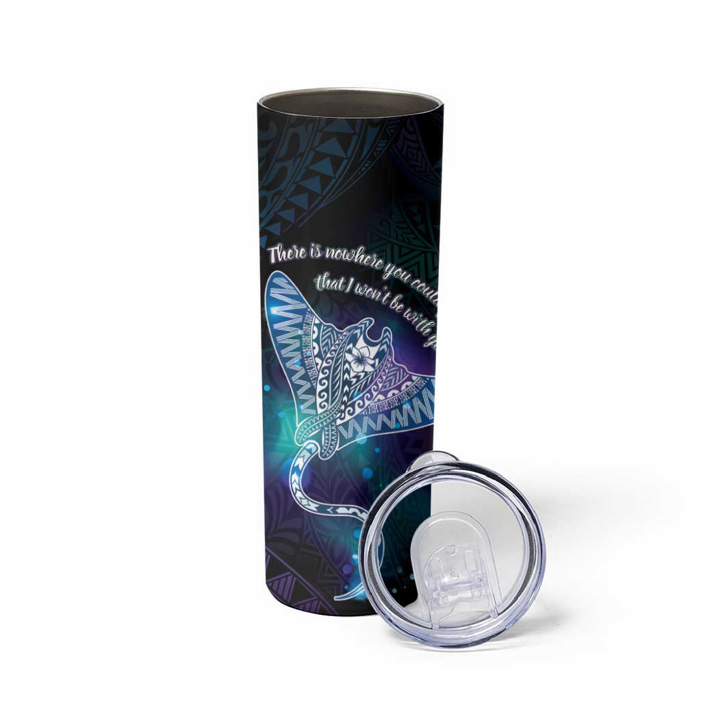 Polynesian Tala Manta Ray Skinny Tumbler Nowhere You Could Go That I Won't Be With You - Polynesian Pride