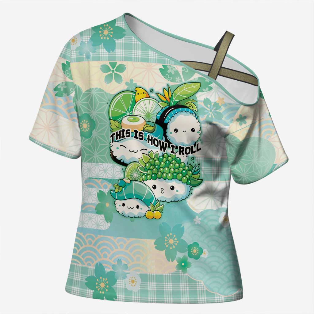 Personalized Japanese Kawaii Sushi Cross Shoulder Shirt Green Wagara Palaka This Is How I Roll LT9 Female Green - Polynesian Pride