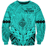 Polynesian Father's Day Gift For Dad Sweatshirt Super Father In The World - Turquoise Polynesian Pattern LT9 Unisex Turquoise - Polynesian Pride