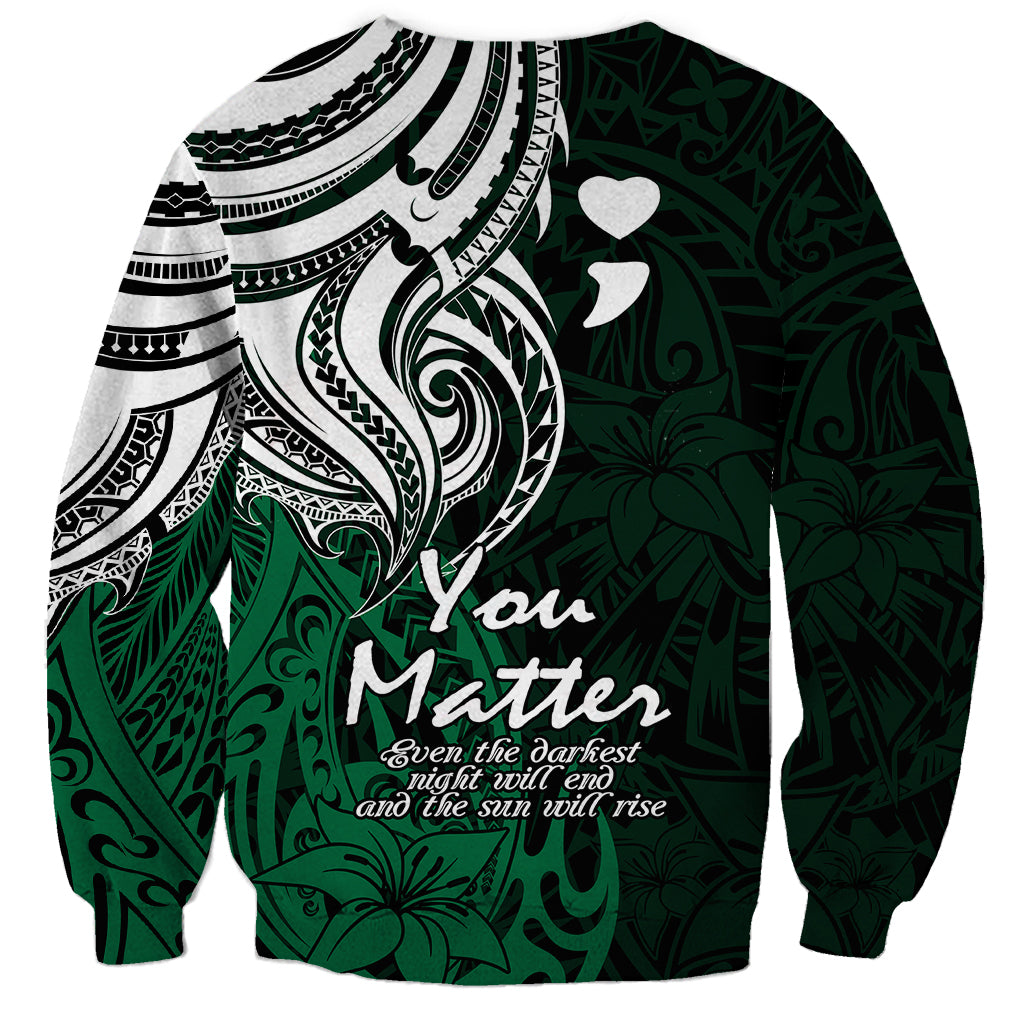Your Matter Suicide Prevention Sweatshirt Green Polynesian Tribal LT9 - Polynesian Pride