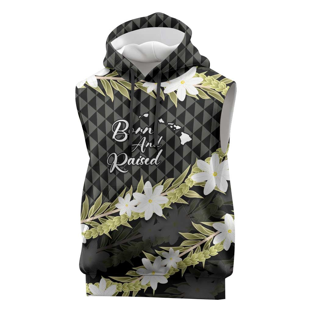 Born And Raised Aloha Hawaii Sleeveless Hoodie Kanaka Kakau Hawaiian Tiare Pakalana Lei - Polynesian Pride