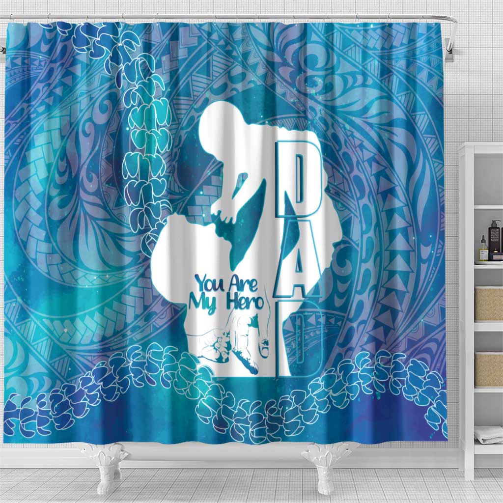 Turquoise Polynesia Father's Day Shower Curtain Dad You Are My Hero