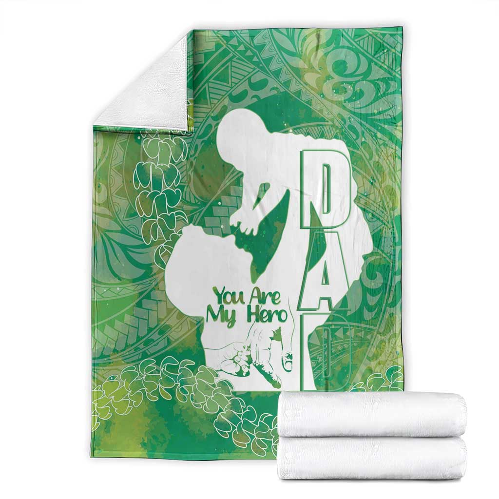 Green Polynesia Father's Day Blanket Dad You Are My Hero LT14 - Polynesian Pride