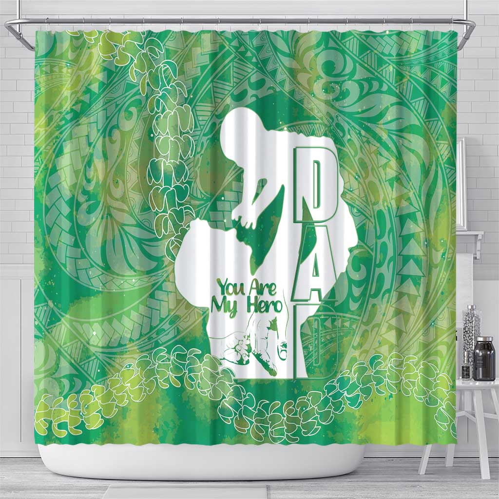 Green Polynesia Father's Day Shower Curtain Dad You Are My Hero