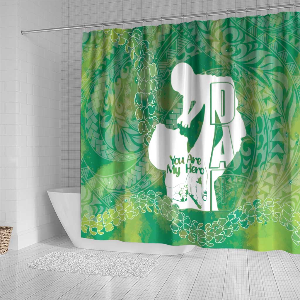 Green Polynesia Father's Day Shower Curtain Dad You Are My Hero