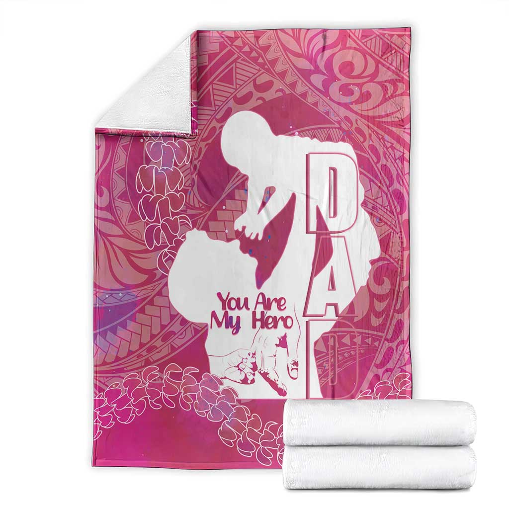 Pink Polynesia Father's Day Blanket Dad You Are My Hero LT14 - Polynesian Pride