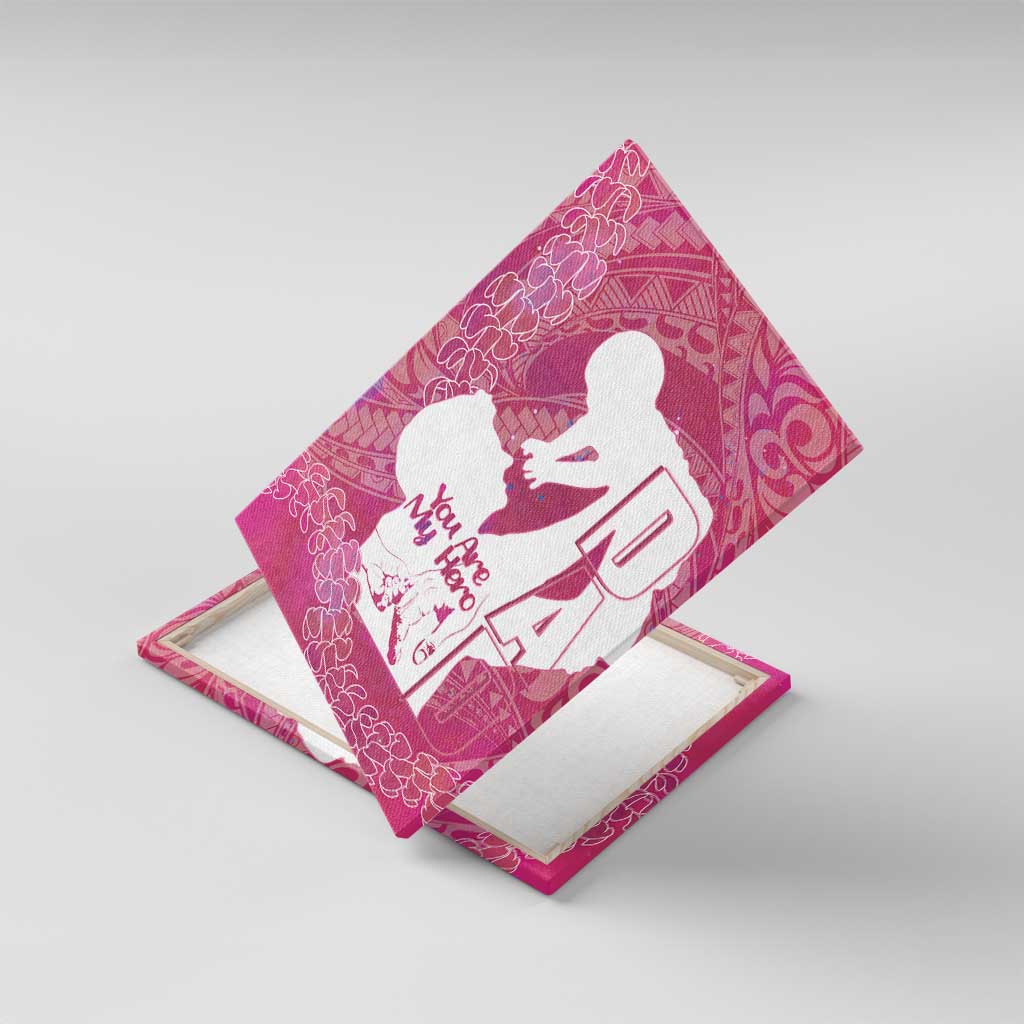 Pink Polynesia Father's Day Canvas Wall Art Dad You Are My Hero