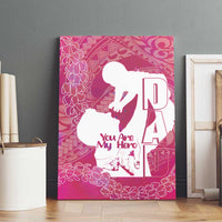 Pink Polynesia Father's Day Canvas Wall Art Dad You Are My Hero