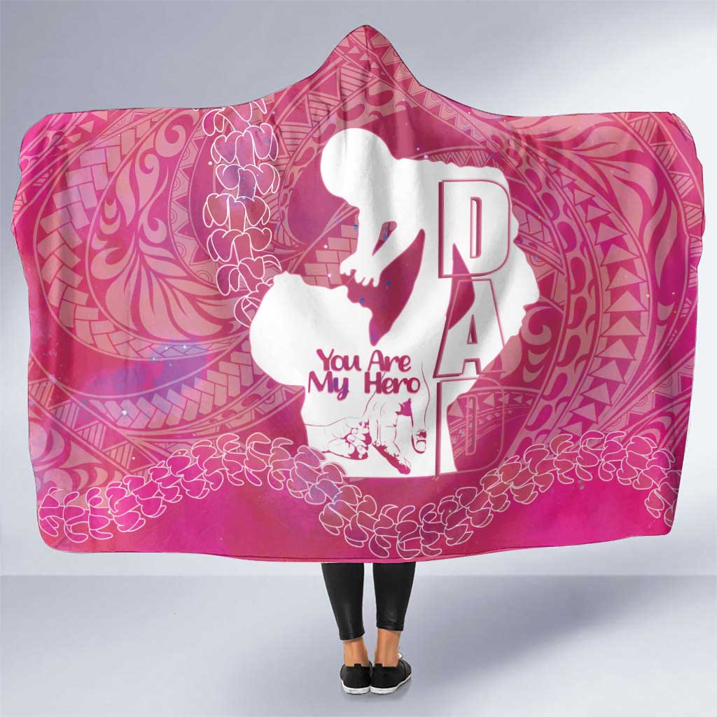 Pink Polynesia Father's Day Hooded Blanket Dad You Are My Hero