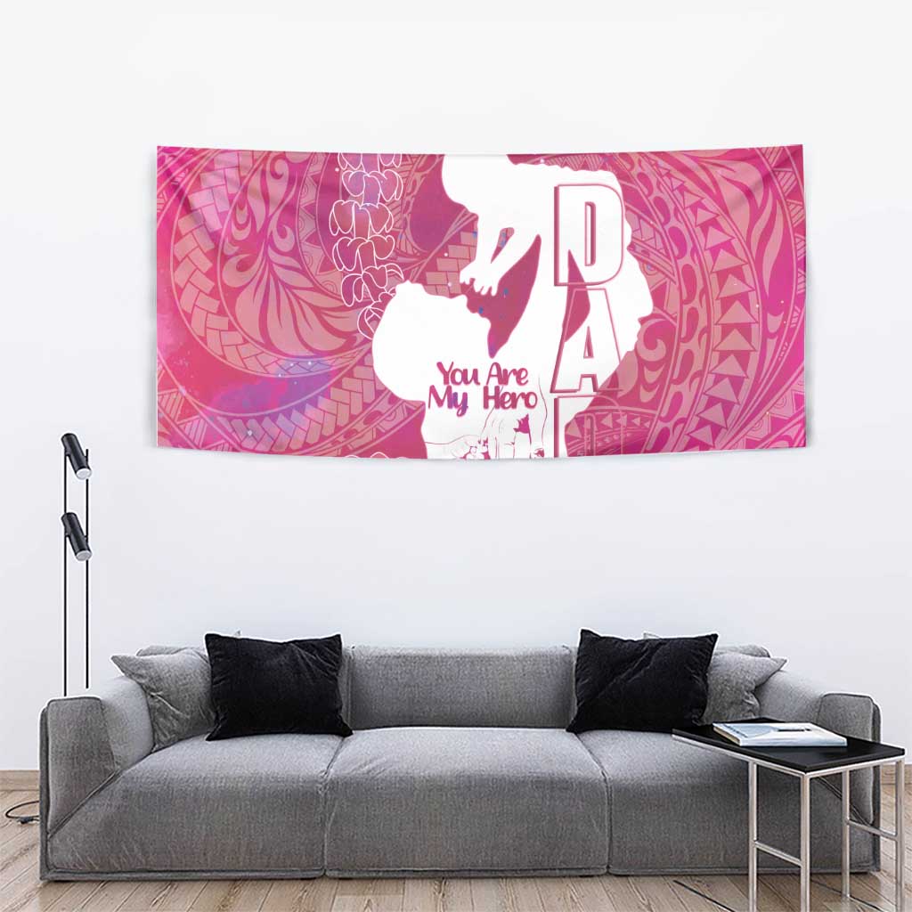 Pink Polynesia Father's Day Tapestry Dad You Are My Hero