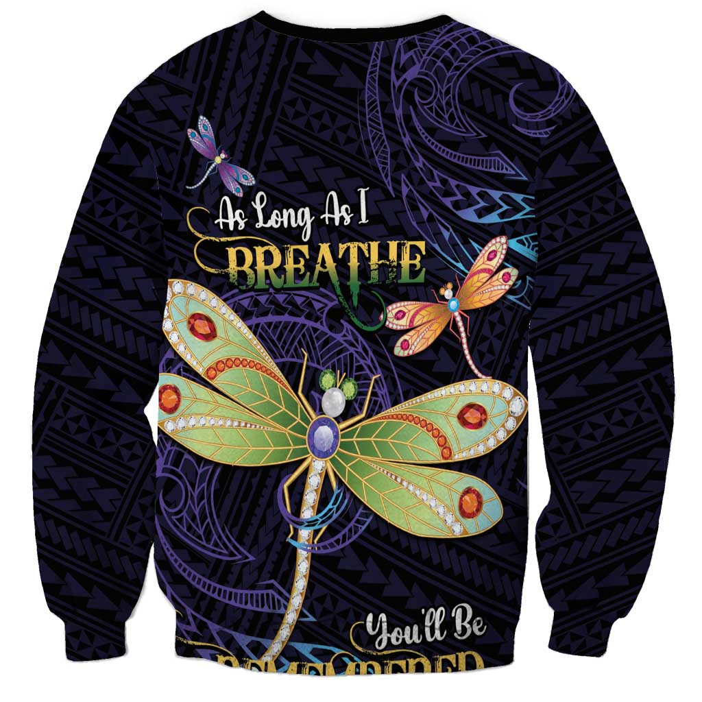 As Long As I Breathe You'll Be Remembered Sweatshirt Dragonflies Memorial - Polynesian Pattern LT14 - Polynesian Pride