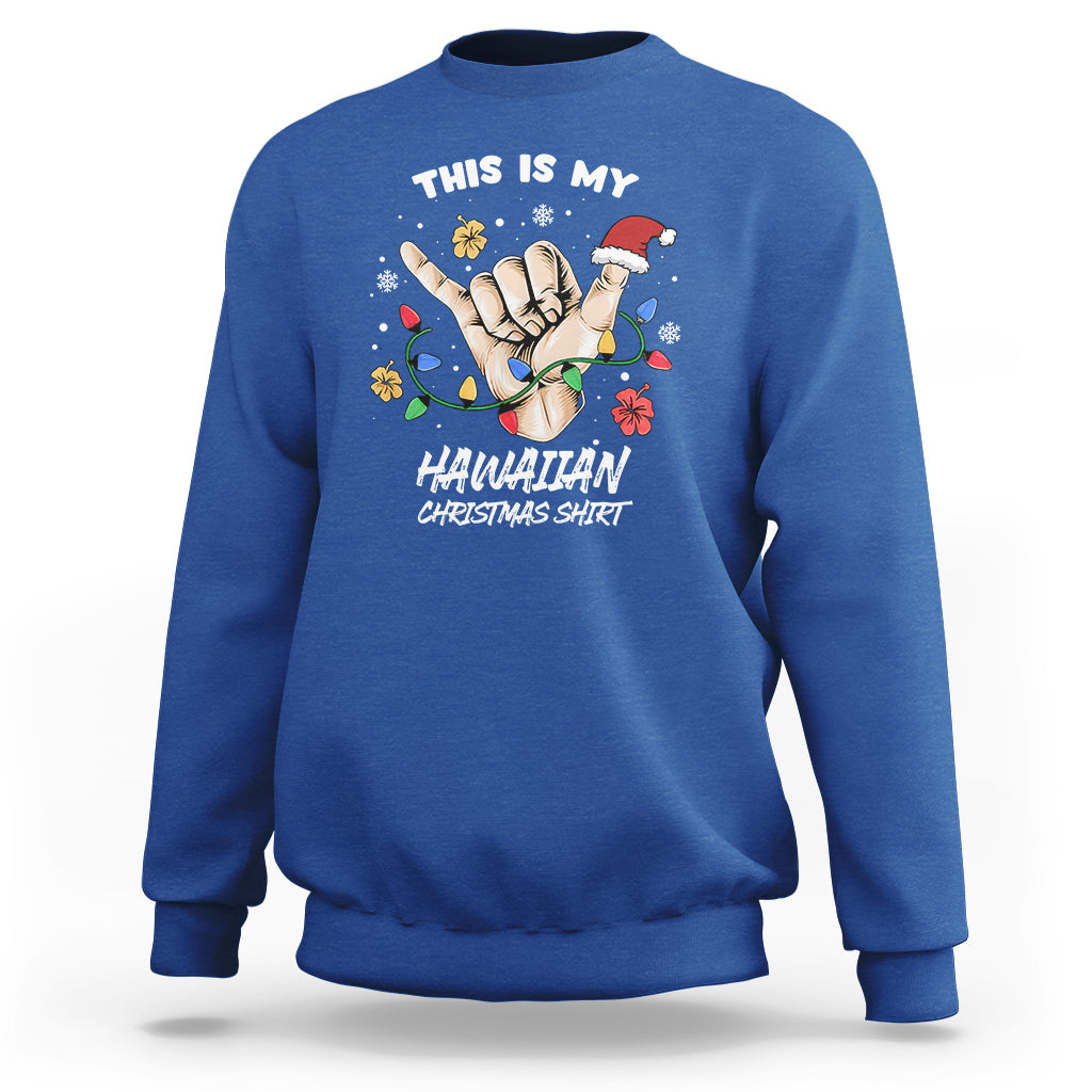 This Is My Hawaiian Christmas Shirt Tropical Xmas Hawaii Shaka Sweatshirt TS02 Royal Blue - Polynesian Pride
